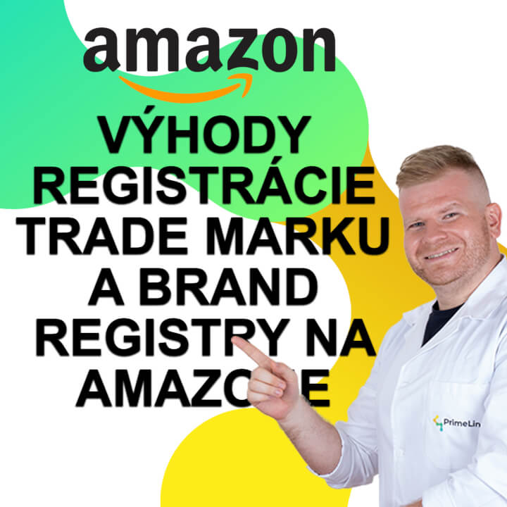 Zabezpečím vám výhody registrácie Trade Marku a Amazon Brand